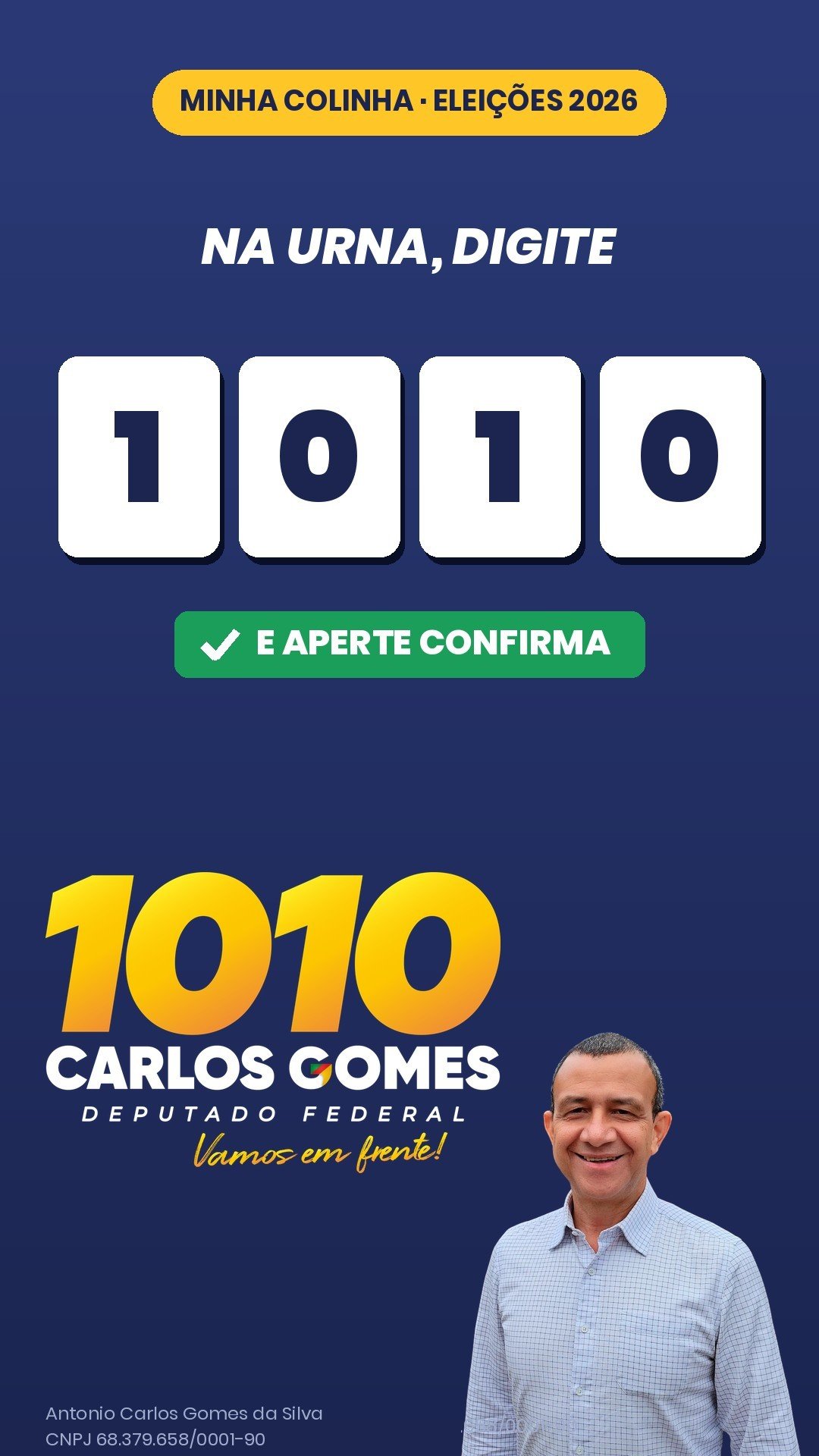 Colinha: na urna, digite 1010 e aperte confirma. Carlos Gomes, Deputado Federal. Vamos em frente!